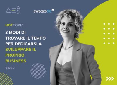 3 modi di trovare il tempo per dedicarsi a sviluppare il proprio business